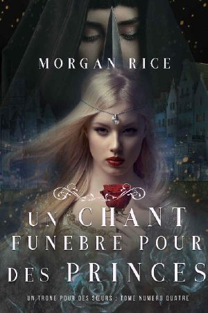 [Un Trône pour des Sœurs 04] • Un Chant Funèbre pour des Princes